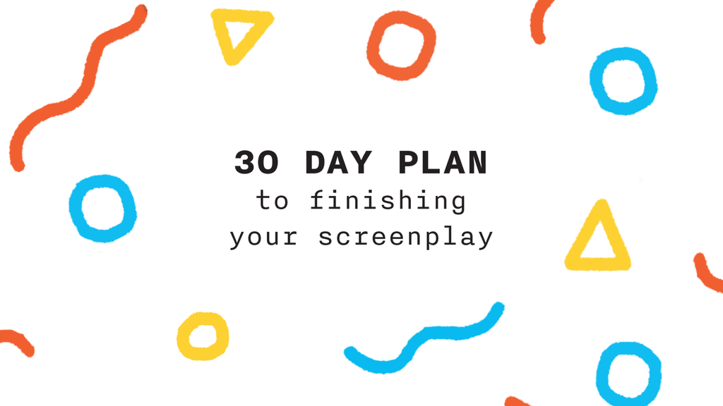 30 Day Plan To Finishing Your Screenplay!
