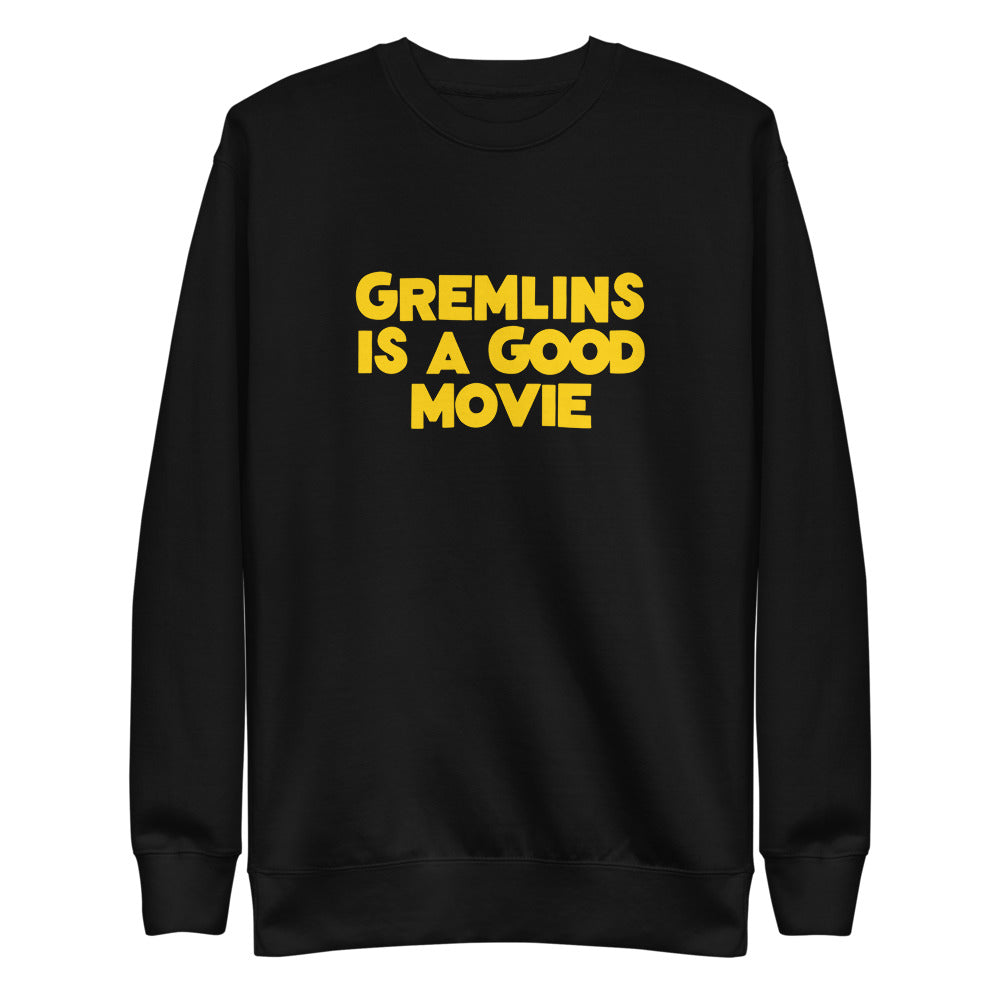 Gremlins Is Good Sweatshirt
